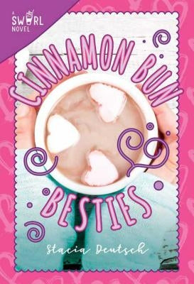 Cinnamon Bun Besties: A Swirl Novel by Deutsch, Stacia
