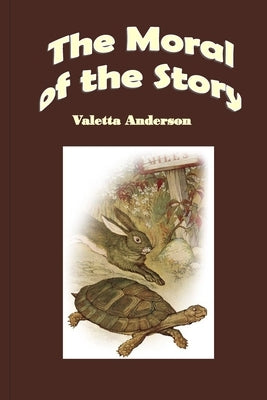 The Moral of the Story: A One Act Comedy for Children by Anderson, Valetta