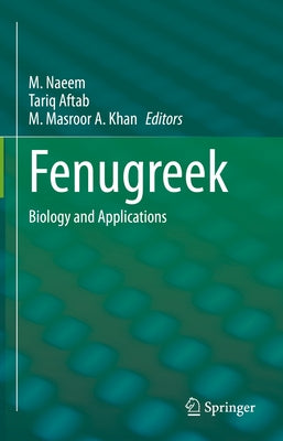 Fenugreek: Biology and Applications by Naeem, M.
