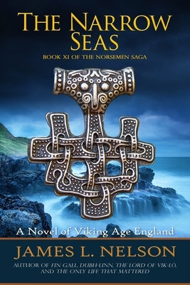 The Narrow Seas: Book XI of The Norsemen Saga by Nelson, James L.