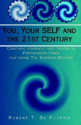 You, Your SELF and the 21st Century by de Felippis, Robert T.