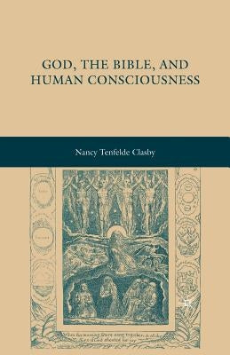 God, the Bible, and Human Consciousness by Clasby, N.