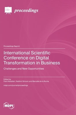 International Scientific Conference on Digital Transformation in Business: Challenges and New Opportunities by Abdallah, Farid