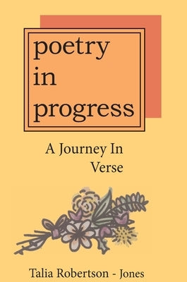 Poetry In Progress: A Journey In Verse by Robertson-Jones, Talia