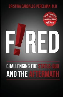 Fired: Challenging the Status Quo and the Aftermath by Carballo-Perelman, Cristina