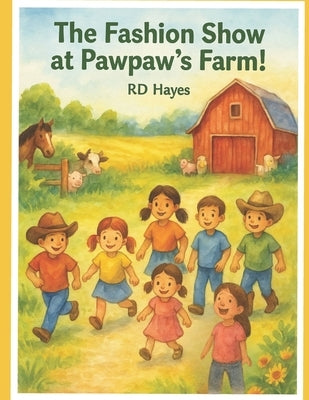 The Fashion Show on Pawpaw's Farm by Hayes, Rd