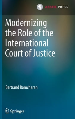Modernizing the Role of the International Court of Justice by Ramcharan, Bertrand