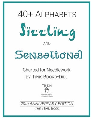 Alphabets - Sizzling and Sensational (The TEAL Book): 20th Anniversary Edition by Boord-Dill, Tink