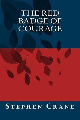 The Red Badge of Courage by Crane, Stephen