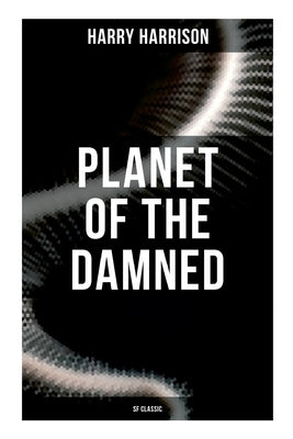 Planet of the Damned (SF Classic) by Harrison, Harry