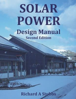 Solar Power Design Manual by Stubbs, Richard a.