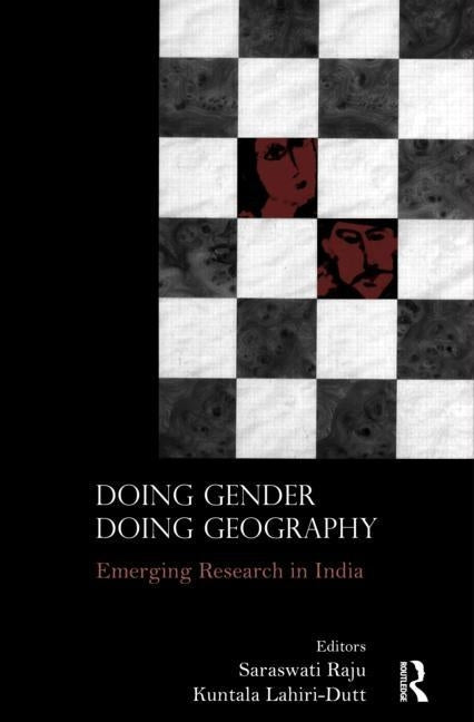 Doing Gender, Doing Geography: Emerging Research in India by Raju, Saraswati
