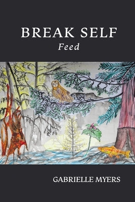 Break Self: Feed by Myers, Gabrielle