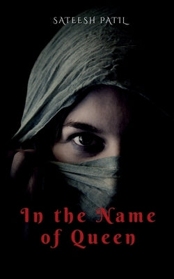 In the name of Queen by Patil, Sateesh