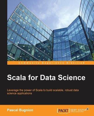 Scala for Data Science by Bugnion, Pascal