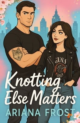 Knotting else matters: Spicy Omegaverse Rom-Com by Frost, Ariana