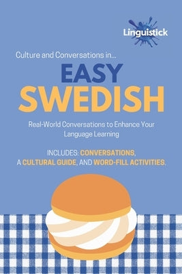 Culture and Conversations in... Easy Swedish: Real-World Conversations to Enhance Your Language Learning by Linguistick