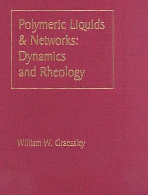 Polymeric Liquids & Networks: Dynamics and Rheology by Graessley, William W.
