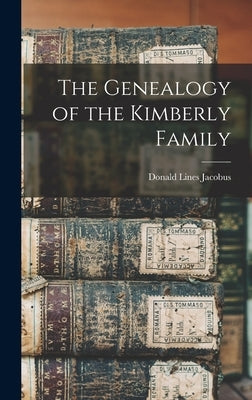 The Genealogy of the Kimberly Family by Jacobus, Donald Lines 1887-1970