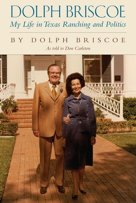 Dolph Briscoe: My Life in Texas Ranching and Politics by Briscoe, Dolph