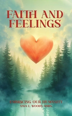 Faith and Feelings by Woods, Anna L.