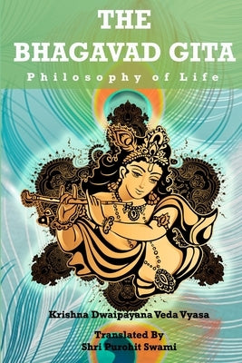 The Bhagavad Gita: Philosophy of life by Swami, Shri Purohit