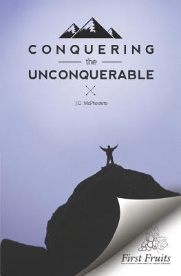 Conquering the Unconquerable by McPheeters, J. C.