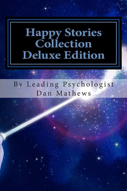 Happy Stories Collection Deluxe Edition: Ages 4 - 10 by Mathews, Dan