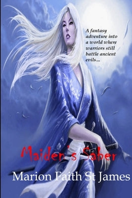 Maiden's Saber: The Rise of the Blood Druids by St James, Marion Faith