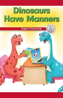 Dinosaurs Have Manners: Digital Citizenship by Gould, Sloane
