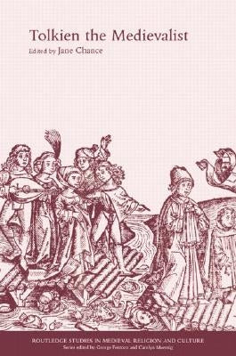 Tolkien the Medievalist by Chance, Jane