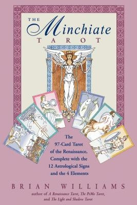 The Minchiate Tarot: The 97-Card Tarot of the Renaissance Complete with the 12 Astrological Signs and the 4 Elements [With Tarot Cards] by Williams, Brian