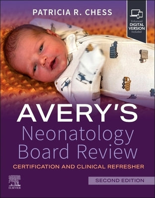 Avery's Neonatology Board Review: Certification and Clinical Refresher by Batchelor Chess, Patricia R.