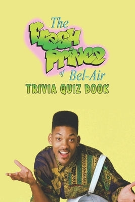 The Fresh Prince of Bel-Air: Trivia Quiz Book by Ruiz, Jack