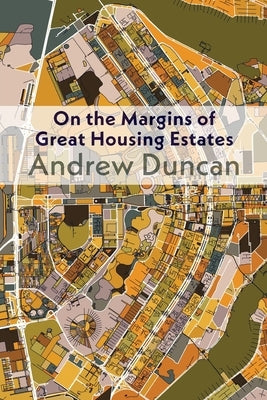 On the Margins of Great Housing Estates by Duncan, Andrew