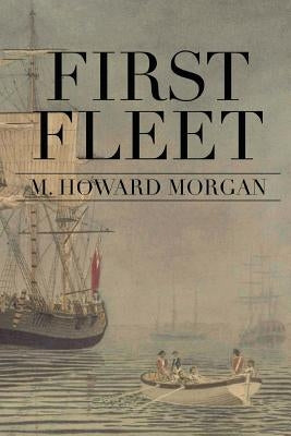 First Fleet by Morgan, M. Howard