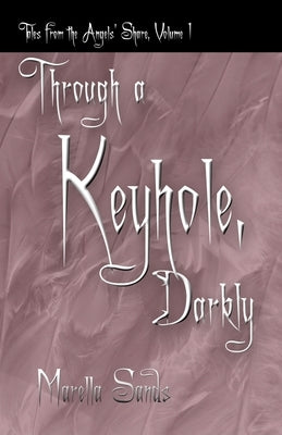 Through a Keyhole, Darkly by Sands, Marella