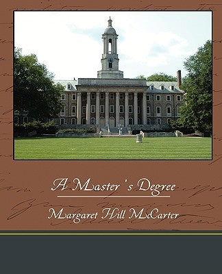 A Master's Degree by McCarter, Margaret Hill