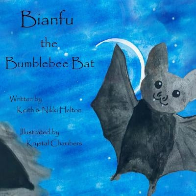 Bianfu the Bumblebee Bat by Helton, Keith