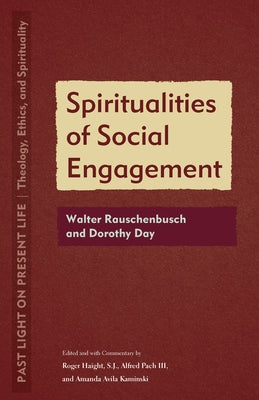 Spiritualities of Social Engagement: Walter Rauschenbusch and Dorothy Day by Haight, Roger