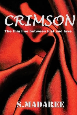Crimson: The thin line between lust and love by Madaree, S.