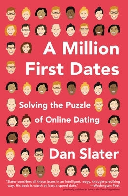 A Million First Dates: Solving the Puzzle of Online Dating by Slater, Dan