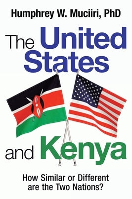 The United States and Kenya: How Similar or Different Are the Two Nations? by Muciiri, Humphrey W.