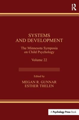 Systems and Development: The Minnesota Symposia on Child Psychology, Volume 22 by Gunnar, Megan R.
