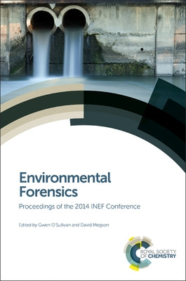 Environmental Forensics: Proceedings of the 2014 Inef Conference by O'Sullivan, Gwen