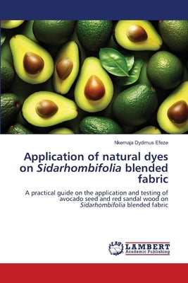 Application of natural dyes on Sidarhombifolia blended fabric by Efeze, Nkemaja Dydimus