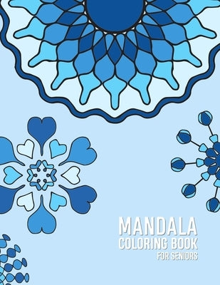 Mandala Coloring Book For Seniors: Coloring book for elderly patients with Dementia and Alzhiemers Relaxing, Calming, Stress reliving activities for s by Studio, Dementia Activity