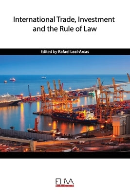 International Trade, Investment and the Rule of Law by Leal-Arcas, Rafael