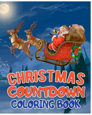 Christmas countdown coloring book: Over 25 Christmas Illustration with Santa Claus, Snowman Gifts for Kids Boys Girls by Hector, Sandra