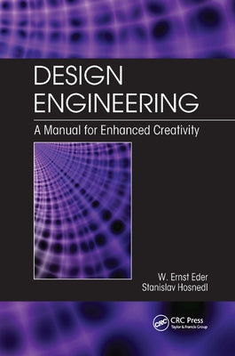 Design Engineering: A Manual for Enhanced Creativity by Eder, W. Ernst